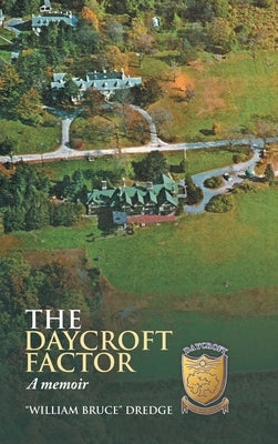The Daycroft Factor: A Memoir by Dredge, William Bruce