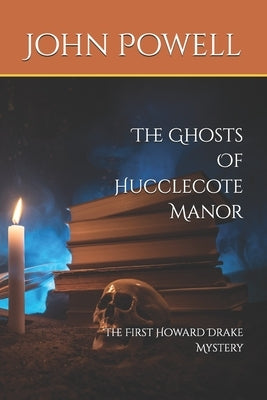 The Ghosts Of Hucclecote Manor by Powell, John