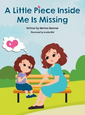 A Little Piece Inside Me Is Missing by Hammar, Martine
