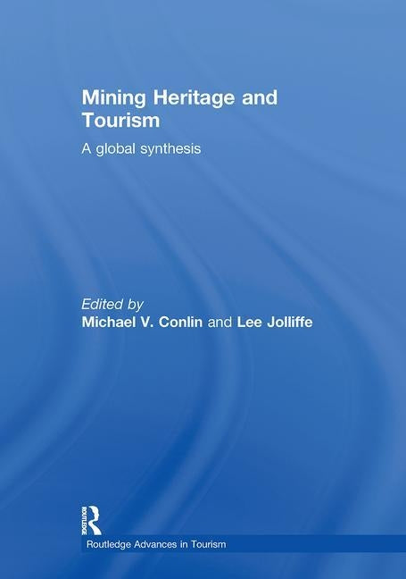 Mining Heritage and Tourism: A Global Synthesis by Conlin, Michael
