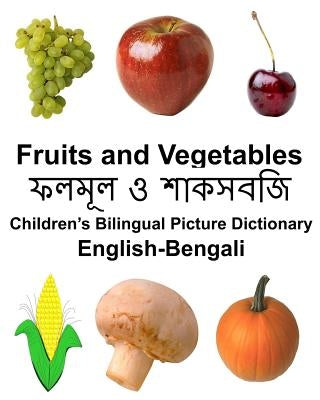 English-Bengali Fruits and Vegetables Children's Bilingual Picture Dictionary by Carlson Jr, Richard