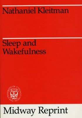 Sleep and Wakefulness by Kleitman, Nathaniel