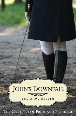 John's Downfall by Silver, Lelia M.