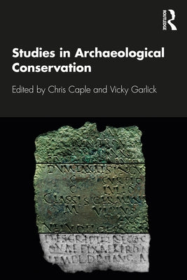 Studies in Archaeological Conservation by Caple, Chris