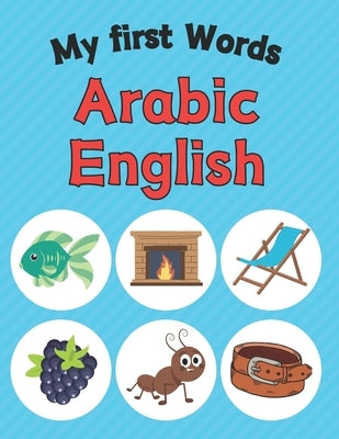My first Arabic-English Words: Bilingual 168 Words Picture Dictionary English Arabic Book for Kids by Dict, Lamy