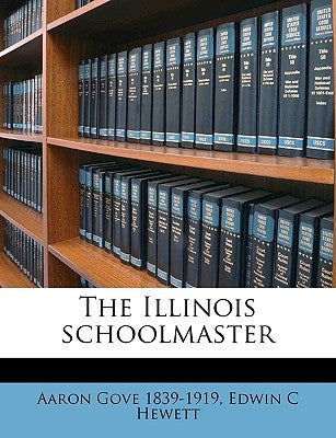 The Illinois Schoolmaster Volume 4 (1871) by Gove, Aaron