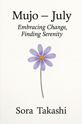 Mujo - July: Embracing Change with Grace by Takashi, Sora