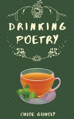 Drinking Poetry by Gilholy, Chloe