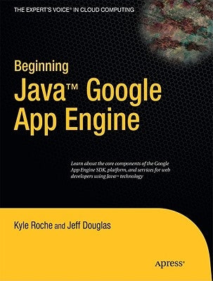 Beginning Java Google App Engine by Roche, Kyle