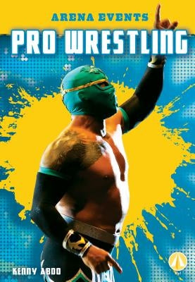 Pro Wrestling by Abdo, Kenny