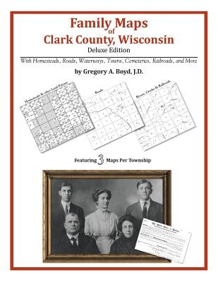 Family Maps of Clark County, Wisconsin by Boyd J. D., Gregory a.