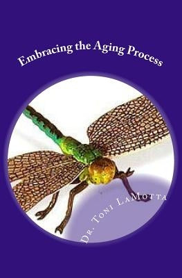 Embracing the Aging Process by Lamotta, Toni