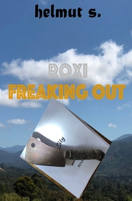 Freaking Out: the Novel by Schonwalder, Helmut