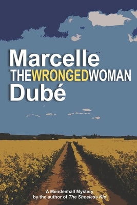 The Wronged Woman: Book 6 of the Mendenhall Mystery series by Dubé, Marcelle
