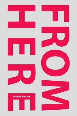 From Here by Kramb, Daniel