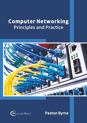 Computer Networking: Principles and Practice by Byrne, Paxton