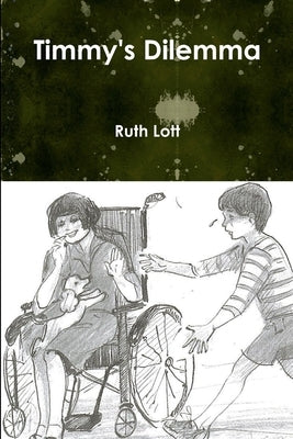 Timmy's Dilemma by Lott, Ruth
