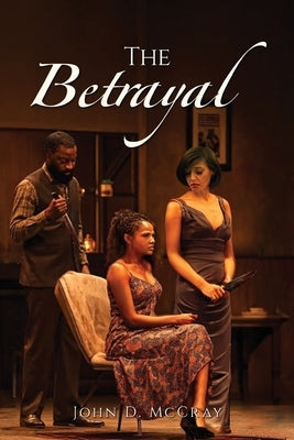 The Betrayal by McCray, John D.