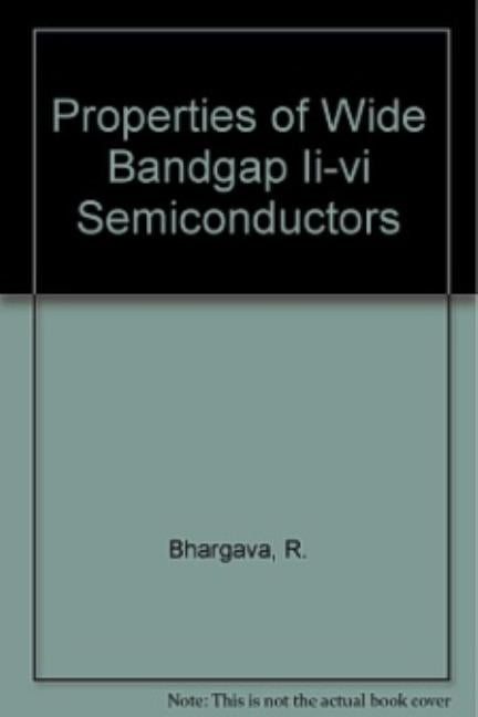 Properties of Wide Bandgap II-VI Semiconductors by Bhargava, R.
