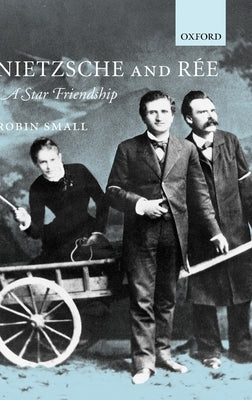 Nietzsche and Ree: A Star Friendship by Small, Robin