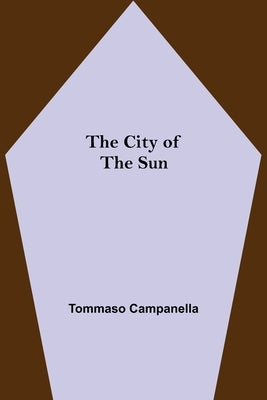 The City of the Sun by Campanella, Tommaso