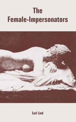 The Female-Impersonators by Lind, Earl