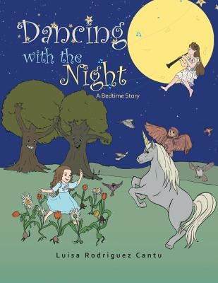 Dancing with the Night: A Bedtime Story by Cantu, Luisa Rodriguez