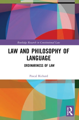 Law and Philosophy of Language: Ordinariness of Law by Richard, Pascal
