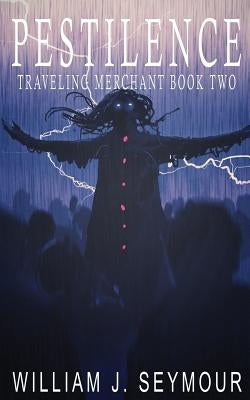 Pestilence: Traveling Merchant Book Two by Seymour, William J.