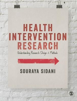 Health Intervention Research: Understanding Research Design and Methods by Sidani, Souraya