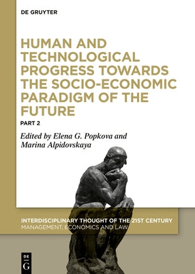 Human and Technological Progress Towards the Socio-Economic Paradigm of the Future: Part 2 by Popkova, Elena G.