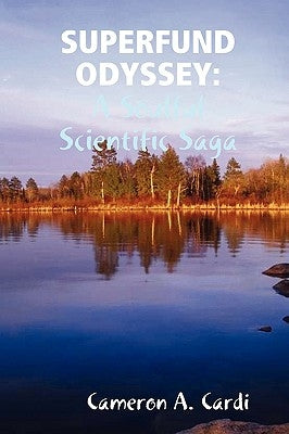 Superfund Odyssey: A Soulful Scientific Saga by Cardi, Cameron