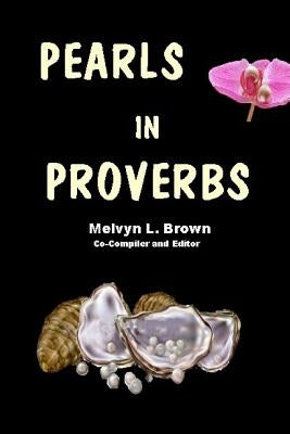 Pearls in Proverbs by Brown, Melvyn L.
