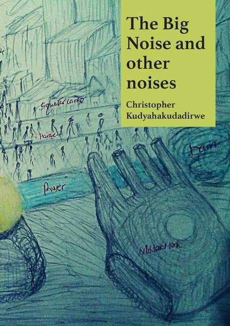 The Big Noise and Other Noises by Kudyahakudadirwe, Christopher