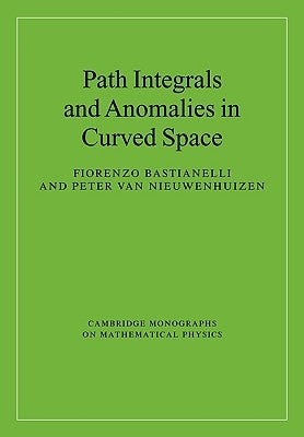 Path Integrals and Anomalies in Curved Space by Bastianelli, Fiorenzo