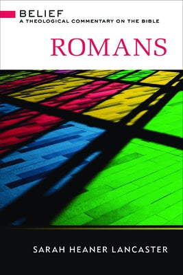Romans: A Theological Commentary on the Bible by Lancaster, Sarah Heaner