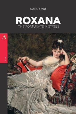 Roxana: The Fortunate Mistress by Defoe, Daniel