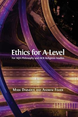 Ethics for A-Level by Dimmock, Mark