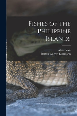 Fishes of the Philippine Islands by Seale, Alvin