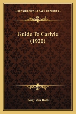 Guide To Carlyle (1920) by Ralli, Augustus