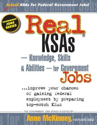 Real KSAs -- Knowledge, Skills & Abilities -- for Government Jobs by McKinney, Anne