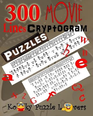 Cryptograms - Movie Lines, Volume 3, 300 Puzzles by Kooky Puzzle Lovers