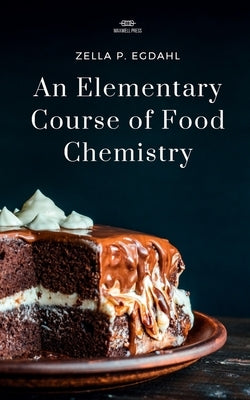 An Elementary Course of Food Chemistry by Egdahl, Zella P.