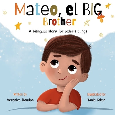 Mateo, el big brother: A bilingual story for older siblings. by Tokar, Tania