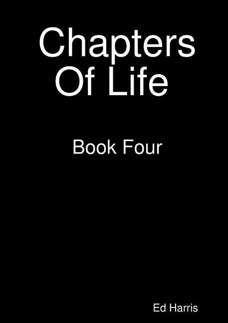Chapters Of Life Book Four by Harris, Ed