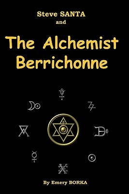 Steve Santa and the Alchemist Berrichonne by Borka, Emery J.