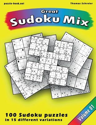 Great Sudoku Mix: 100 Sudoku puzzles in 15 different variations, Vol. 1 by Schreier, Thomas