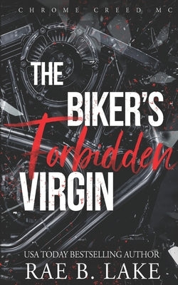 The Biker's Forbidden Virgin by Lake, Rae B.