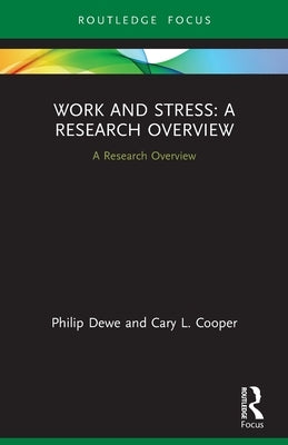 Work and Stress: A Research Overview: A Research Overview by Dewe, Philip