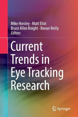 Current Trends in Eye Tracking Research by Horsley, Mike
